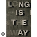 Long Is the Way - 14969