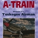A-Train Memoirs of a Tuskegee Airman - 2172