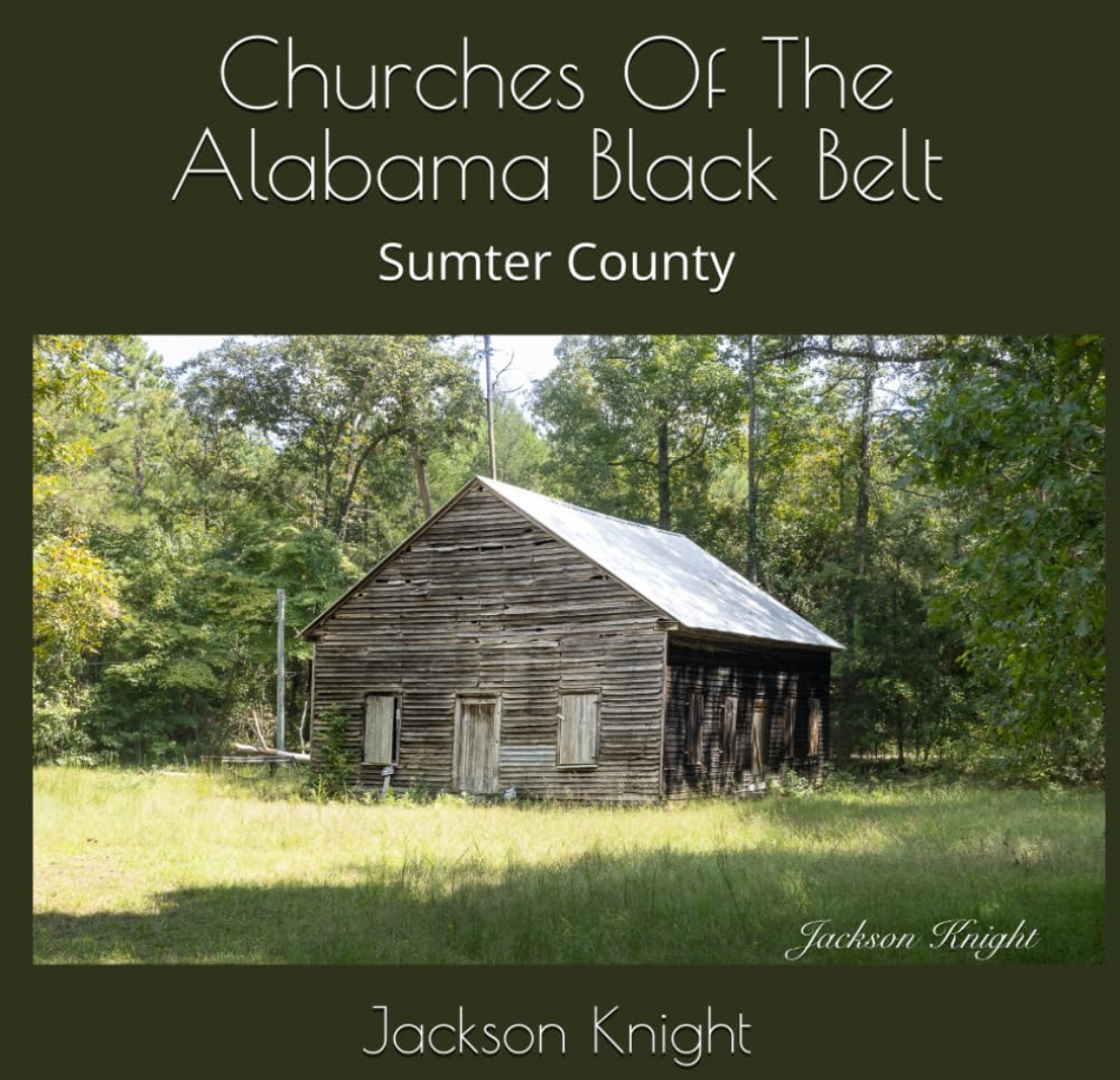 Churches Of The Alabama Black Belt : Sumter County jackson knight, jackson, knight, churches, churches of the alabama black belt, black belt, alabama