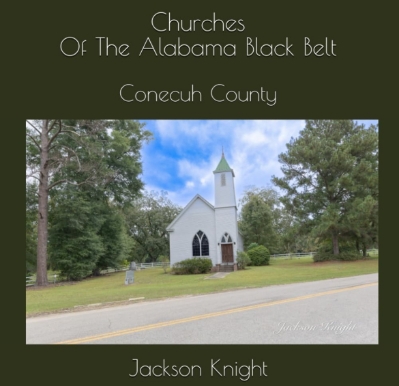 Churches Of The Alabama Black Belt: Conecuh County  jackson knight, jackson, knight, churches, churches of the alabama black belt, black belt, alabama