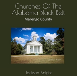 Churches Of The Alabama Black Belt: Marengo County jackson knight, jackson, knight, churches, churches of the alabama black belt, black belt, alabama