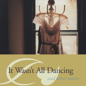 It Wasnt All Dancing and Other Stories It, Wasnt,  All,  Dancing, and, Other,  Stories, Mary, Ward, Brown