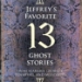 Jeffrey's Favorite 13 Ghost Stories - 204
