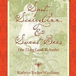 Spit, Scarey Ann, & Sweat Bees "One Thing Leads To Another" Spit, Scarey Ann, & Sweat Bees "One Thing Leads To Another", Kathryn Tucker Windham