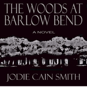 The Woods at Barlow Bend woods at barlow bend, jodie cain smith, barlow bend, monroe county, frisco city, black belt, book